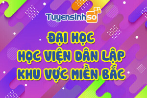 ĐH - HV Dân lập khu vực Miền Bắc